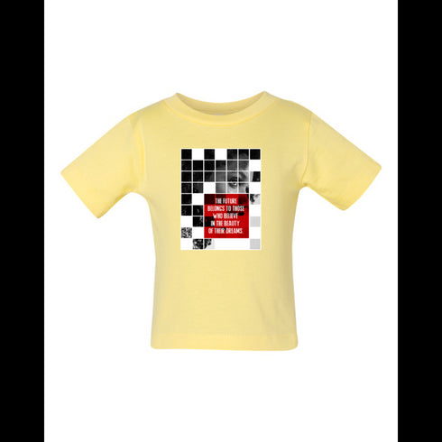 BELLA CANVAS BABY JERSEY TEE 3001B THE FUTURE BELONGS TO THOSE WHO BELIEVE IN THE BEAUTY OF THEIR DREAMS